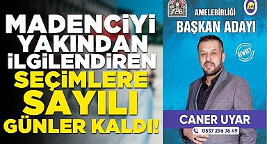 Madenciyi yakından ilgilendiren seçimlere sayılı günler kaldı!