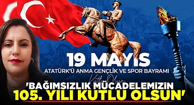 Ormancı; 'Bağımsızlık mücadelemizin 105. yılı kutlu olsun'