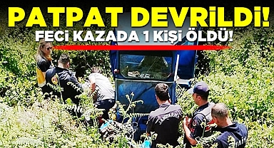 Patpat devrildi! Feci kazada 1 kişi öldü!