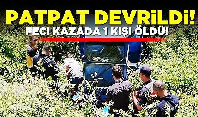 Patpat devrildi! Feci kazada 1 kişi öldü!