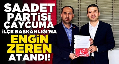 Saadet Partisi İlçe Başkanlığı'na Engin Zeren atandı!