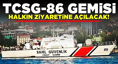 TCSG-86 gemisi halkın ziyaretine açılacak!