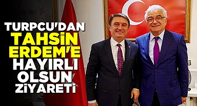 Turpcu'dan Tahsin Erdem'e hayırlı olsun ziyareti
