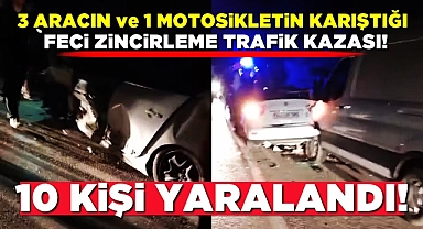 3 aracın ve 1 motosikletin karıştığı feci zincirleme trafik kazası!