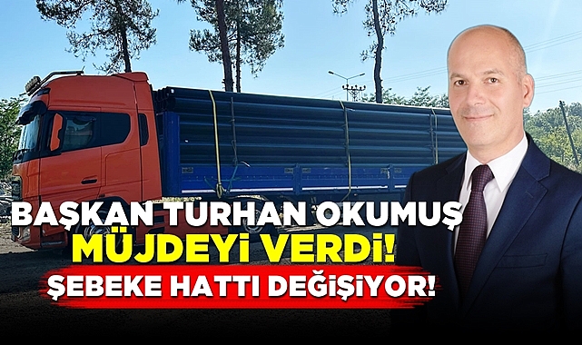 Başkan Turhan Okumuş müjdeyi verdi! Şebeke hattı değişiyor!