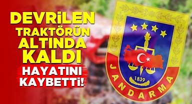 Çaycuma'da feci kaza! Devrilen traktörün altında kaldı, hayatını kaybetti!