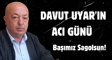 Davut Uyar'ın acı günü! Başımız sağolsun!