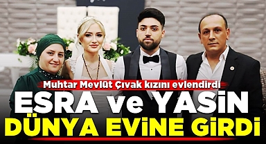 Esra ve Yasin dünya evine girdi! Muhtar Mevlüt Çıvak kızını evlendirdi!