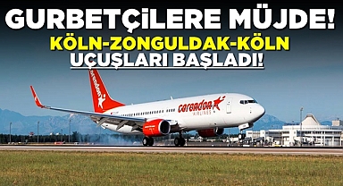 Gurbetçilere müjde! Köln-Zonguldak-Köln uçuşları başladı!