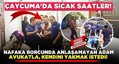 Nafaka borcunda anlaşamayan adam avukatla, kendini yakmak istedi!