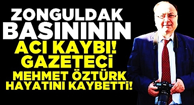 Zonguldak basınının acı kaybı! Gazeteci Mehmet Öztürk hayatını kaybetti!