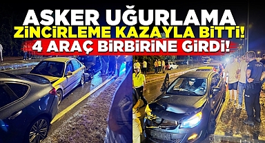 Asker uğurlama zincirleme kazayla bitti! 4 araç birbirine girdi!