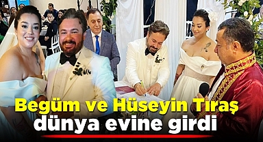 Begüm ve Hüseyin Tıraş dünya evine girdi