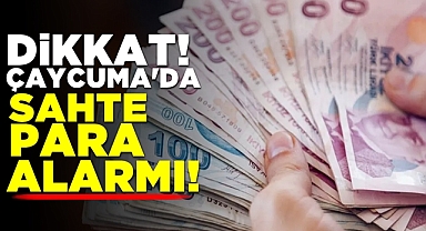 Dikkat! Çaycuma'da sahte para alarmı!