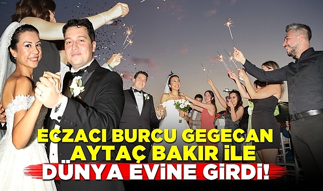 Eczacı Burcu Gegecan, Aytaç Bakır ile dünya evine girdi!