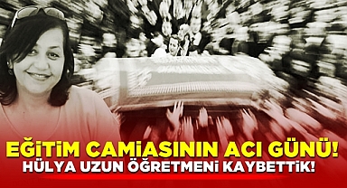 Eğitim camiasının acı günü! Hülya Uzun öğretmeni kaybettik!