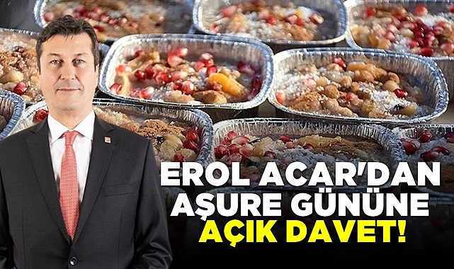 Erol Acar'dan aşure gününe açık davet!