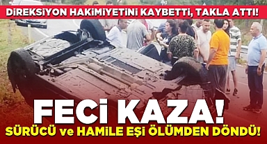 Feci kaza! Sürücü ve hamile eşi ölümden döndü!