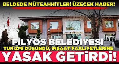 Filyos Belediyesi turizmi düşündü, inşaat faaliyetlerine yasak getirdi!