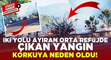 İki yolu ayıran orta refüjde çıkan yangın korkuya neden oldu!