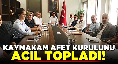 Kaymakam afet kurulunu acil topladı!