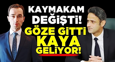 Kaymakam değişti! Göze gitti, Kaya geliyor!