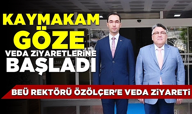Kaymakam Göze veda ziyaretlerine başladı