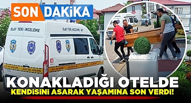 Konakladığı otelde kendisini asarak yaşamına son verdi!