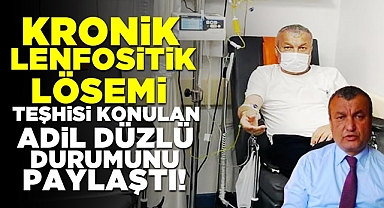 Kronik Lenfositik Lösemi teşhisi konulan Adil Düzlü durumunu paylaştı!