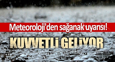 Meteoroloji'den uyarı geldi! Kuvvetli geliyor!