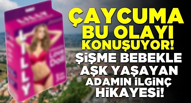 Şişme bebekle aşk yaşayan Çaycumalı adamın hikayesi!
