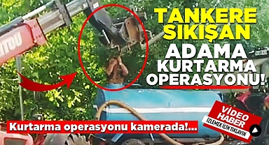 Tankere sıkışan adama kurtarma operasyonu!