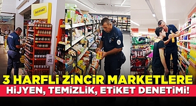 Üç harfli zincir marketlere denetim!