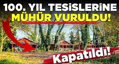 100. yıl tesislerine mühür vuruldu! Kapatıldı!