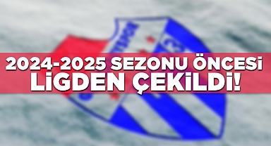 2024-2025 sezonu öncesi ligden çekildi!