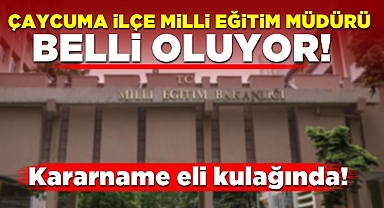 Çaycuma İlçe Milli Eğitim Müdürü belli oluyor! Kararname eli kulağında!