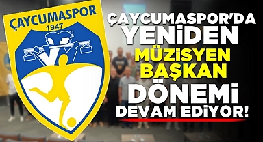 Çaycumaspor'da yeniden müzisyen başkan dönemi devam ediyor!