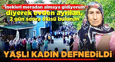 Derede ölüsü bulunan yaşlı kadın defnedildi