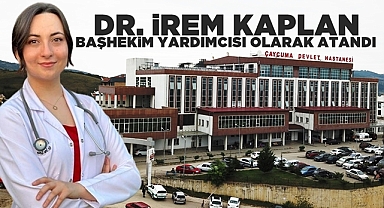 Dr. İrem Kaplan başhekim yardımcısı olarak atandı!