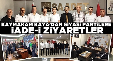 Kaymakam Kaya'dan siyasi partilere iade-i ziyaretler