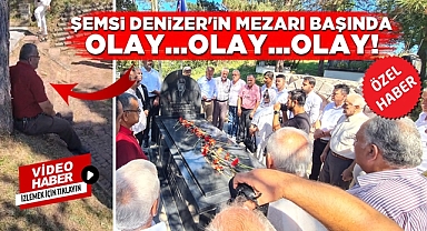 Şemsi Denizer'in mezarı başında olay!