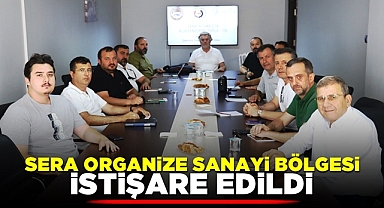 Sera Organize Sanayi Bölgesi istişare edildi