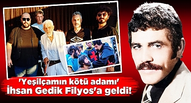 'Yeşilçamın kötü adamı' İhsan Gedik Filyos'a geldi!
