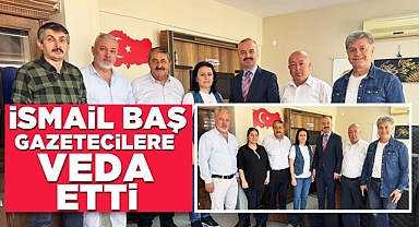 İsmail Baş gazetecilere veda etti