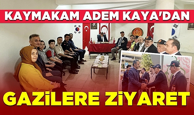 Kaymakam Adem Kaya'dan gazilere ziyaret