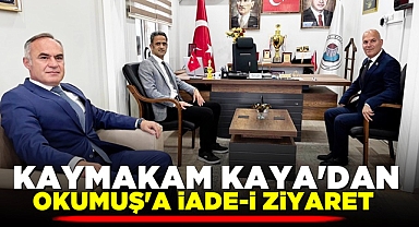 Kaymakam Kaya'dan Okumuş'a iade-i ziyaret