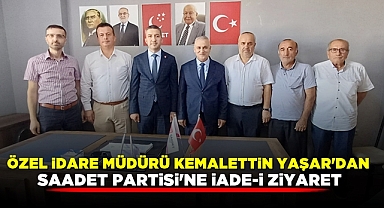 Özel İdare Müdürü Yaşar'dan Saadet Partisi'ne iade-i ziyaret