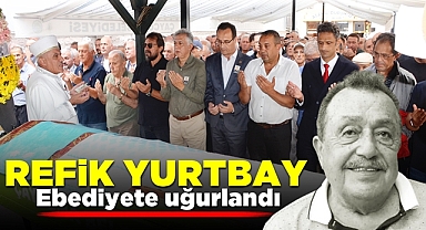 Refik Yurtbay ebediyete uğurlandı