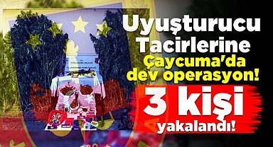Uyuşturucu tacirlerine Çaycuma'da dev operasyon!
