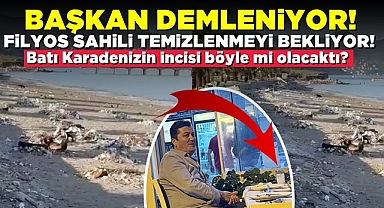 Başkan demleniyor, Filyos sahili temizlenmeyi bekliyor!
